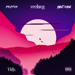 Hills - Single by Vedang, prxtik & Next vibe album reviews, ratings, credits