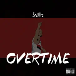Overtime - Single by Sh3llz album reviews, ratings, credits