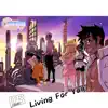 Living For You (feat. Amore Jones) [ITERA Theme Song] - Single album lyrics, reviews, download