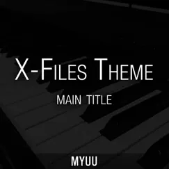 The X-Files Theme (Main Title: Materia Primoris Illuminati Song) [Piano Version] - Single by Myuu album reviews, ratings, credits