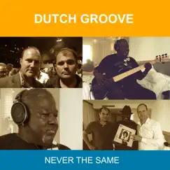 Never the Same - Single by Dutch Groove album reviews, ratings, credits