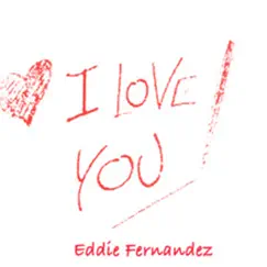 I Love You by Eddie Fernandez album reviews, ratings, credits