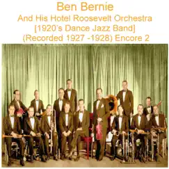 Ben Bernie and His Hotel Roosevelt Orchestra (1920’s Dance Jazz Band) [Recorded 1927 - 1928] [Encore 2] by Ben Bernie & His Hotel Roosevelt Orchestra album reviews, ratings, credits