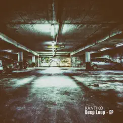 Deep Loop - EP by Kantiko album reviews, ratings, credits