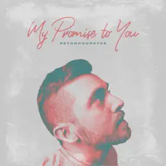 My Promise to You - Single by Beyond Our Eyes album reviews, ratings, credits