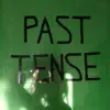Past Tense - Single album lyrics, reviews, download