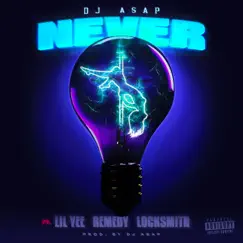 Never (feat. Lil Yee, Remedy & Locksmith) - Single by Dj Asap album reviews, ratings, credits