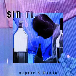 Sin Ti - Single by Neyder & JDManda album reviews, ratings, credits