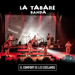 El Comfort de los Esclavos (En Vivo) - Single by La Tabaré album reviews, ratings, credits