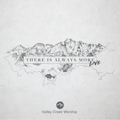 There Is Always More (Live) - Single by Valley Creek Worship album reviews, ratings, credits