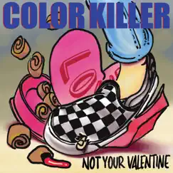 Not Your Valentine - Single by Color Killer album reviews, ratings, credits