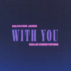With You - Single by Salvatore James & Collin Christopher album reviews, ratings, credits