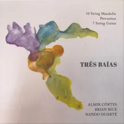 Três Baías by Brian Rice, Almir Côrtes & Nando Duarte album reviews, ratings, credits