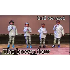 Is All You Need (Live) - EP by The Brown Four album reviews, ratings, credits