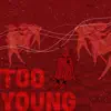 Too Young - Single album lyrics, reviews, download