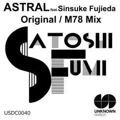 Astral (feat. Sinsuke Fujieda) - Single by Satoshi Fumi & Shinsuke Fujieda album reviews, ratings, credits