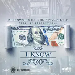 I Know (feat. Jake Coia & Bezz Believe) - Single by Ricky Savage album reviews, ratings, credits