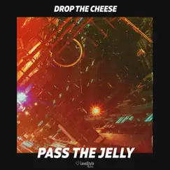 Pass the Jelly - Single by Drop The Cheese album reviews, ratings, credits