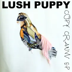 Copy Crauw - EP by Lush Puppy album reviews, ratings, credits