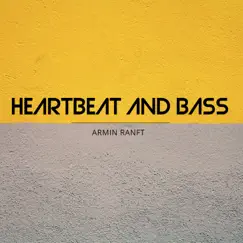 Heartbeat and Bass - Single by Armin Ranft album reviews, ratings, credits