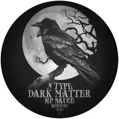 Dark Matter / Hp Sauce - Single by N-Type album reviews, ratings, credits