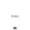 Overdue (feat. KoolKM) - Single album lyrics, reviews, download