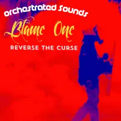 Reverse the Curse - Single by Blame One & Orchestrated Sounds album reviews, ratings, credits