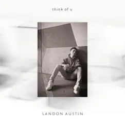Think of U (Acoustic) - Single by Landon Austin album reviews, ratings, credits