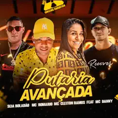 Putaria Avançada (feat. Mc Danny) - Single by Mc Seia Boladão, Mc Romário & MC Cleiton Ramos album reviews, ratings, credits