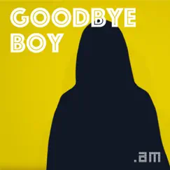 Goodbye Boy - Single by DotAM album reviews, ratings, credits