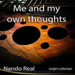 Me and My Own Thoughts - Single by Nando Real album reviews, ratings, credits