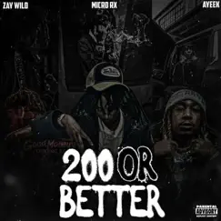 200 or Better - Single (feat. Micro Rx & ZayWild) - Single by Ayeek album reviews, ratings, credits