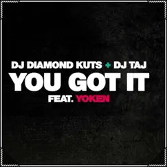 You Got It (feat. YoKen) [Dj Taj Remix] - Single by DJ Diamond Kuts album reviews, ratings, credits