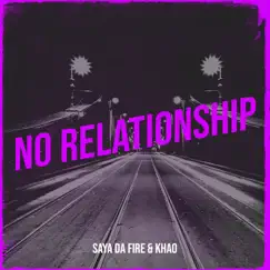 No Relationship - Single by Saya Da Fire & Khao album reviews, ratings, credits