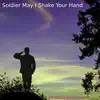 Soldier May I Shake Your Hand - Single album lyrics, reviews, download