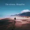 De - Stress and Breathe album lyrics, reviews, download