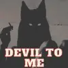 Devil To Me - Single album lyrics, reviews, download