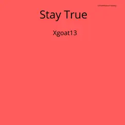 Stay True - Single by Xgoat13 album reviews, ratings, credits