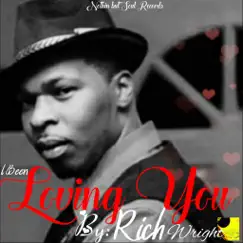 I Been Loving You (Radio Version) - Single by Rich Wright album reviews, ratings, credits