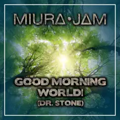 Good Morning World! (Dr. Stone) [feat. Broken] Song Lyrics