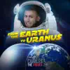From the Earth to Uranus album lyrics, reviews, download