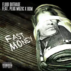 Fast Money (feat. Plugmuzik & OGM) - Single by Fluid Outrage album reviews, ratings, credits