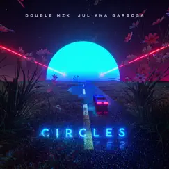 Circles - Single by Double MZK & Juliana Barbosa album reviews, ratings, credits