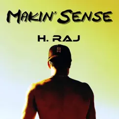 Makin' Sense - Single by H. RAJ album reviews, ratings, credits