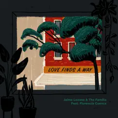 Love Finds a Way (feat. The Familia & Florencia Cuenca) Song Lyrics