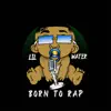 Born to Rap - EP album lyrics, reviews, download