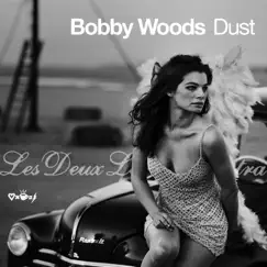 Dust - Single by Bobby Woods & Les Deux Love Orchestra album reviews, ratings, credits