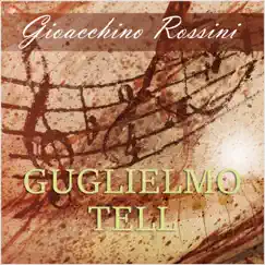 Guglielmo Tell - EP by Orchestra dell'Opera Lirica di Roma & Edoardo Brizio album reviews, ratings, credits