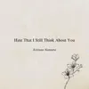 Hate That I Still Think About You - Single album lyrics, reviews, download