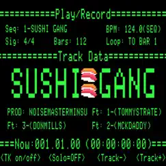 Sushi Gang (feat. Tommy Strate, Mckdaddy & Don Mills) - Single by Noisemasterminsu album reviews, ratings, credits